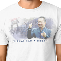 Vichai had a dream T-Shirt