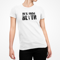 He's From Blyth Ladies T-Shirt